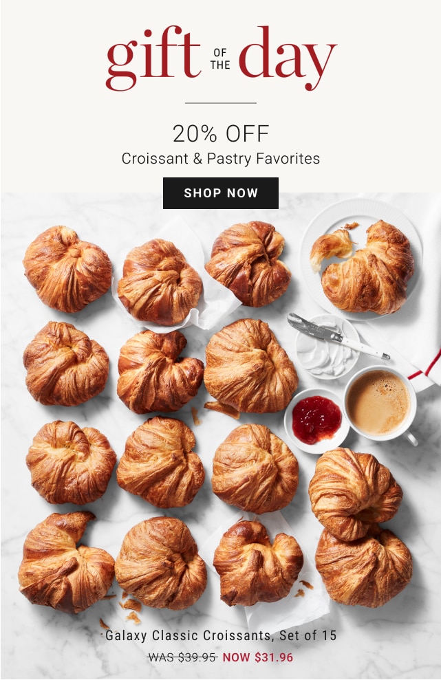 Gift of the day - 20% off croissant & pastry favorites - shop now