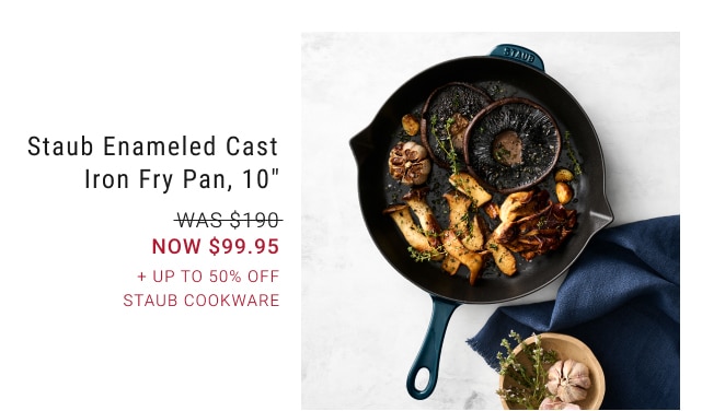 Staub enameled cast iron fry pan, 10" - was $190, now $99.95 - + up to 50% off staub cookware
