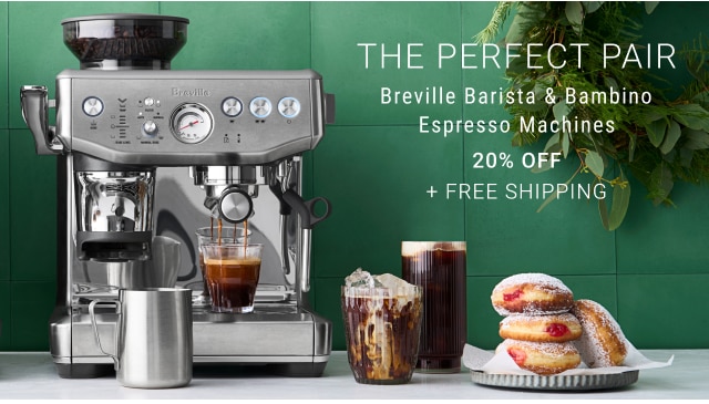 The Perfect Pair - Breville Barista & Bambino Espresso Machines 20% off + free shipping