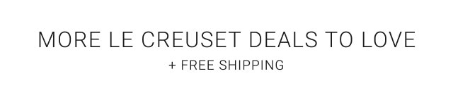 More Le Creuset deals to love. + Free Shipping.