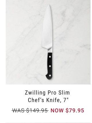 Zwilling Pro Slim Chef's Knife, 7" - NOW $79.95