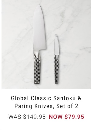 Global Classic Santoku & Paring Knives, Set of 2 - NOW $79.95