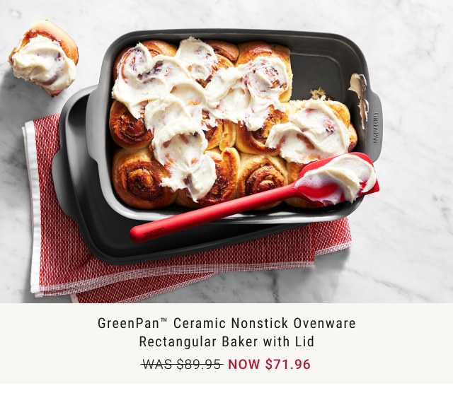 GreenPan™ Ceramic Nonstick Ovenware Rectangular Baker with Lid. WAS $89.95. NOW $71.96.