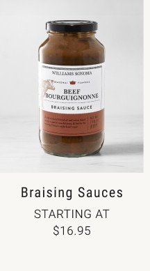 Braising Sauces. Starting at $16.95.