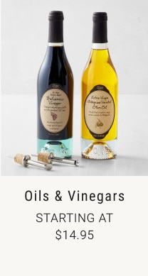 Oils & Vinegars. Starting at $14.95.