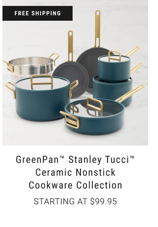 FREE SHIPPING. GreenPan™ Stanley Tucci™ Ceramic Nonstick Cookware Collection. Starting at $99.95.