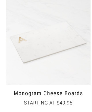 Monogram Cheese Boards. Starting at $49.95.