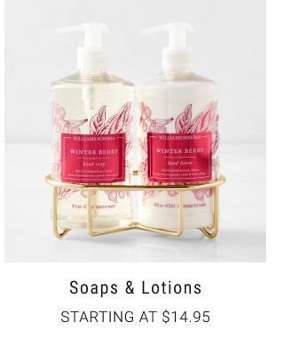 Soaps & Lotions. Starting at $14.95.