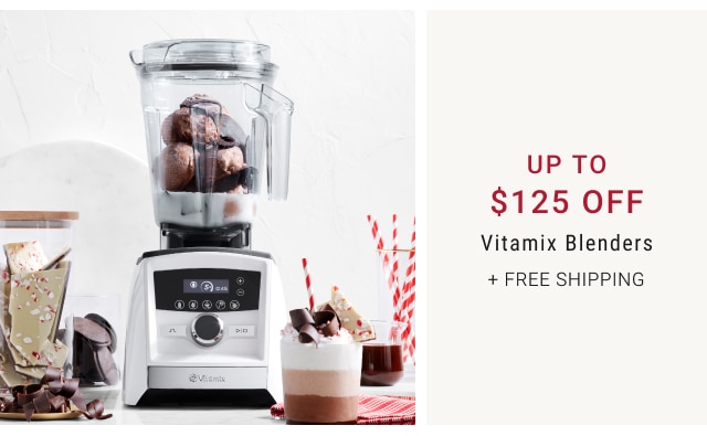 Up to $125 Off Vitamix Blenders + Free Shipping