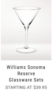 Williams Sonoma Reserve Glassware Sets. Starting at $39.95.