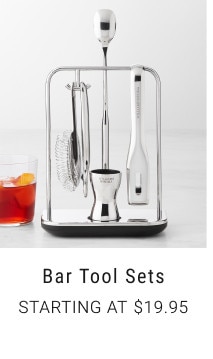 Bar Tool Sets. Starting at $19.95.