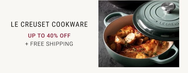 Le Creuset Cookware. Up to 40% Off. + Free Shipping.