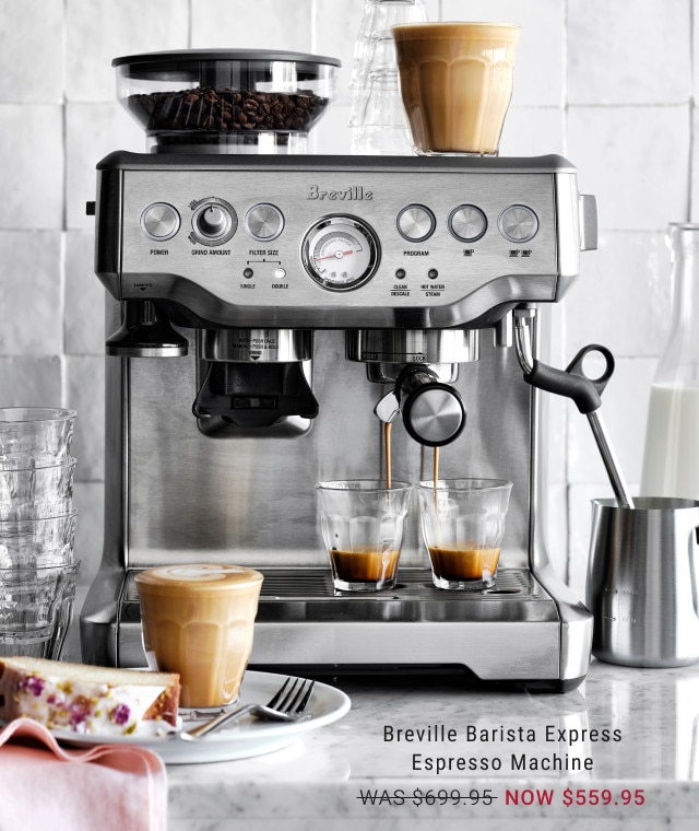 Breville Barista Express Espresso Machine. WAS $699.95. NOW $559.95.