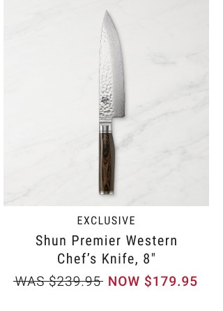 EXCLUSIVE. Shun Premier Western Chef's Knife, 8”. WAS $239.95. NOW $179.95.