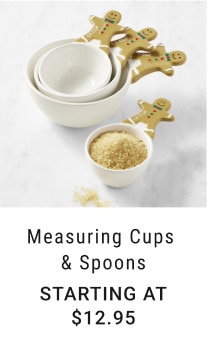 Measuring Cups & Spoons. Starting at $12.95.