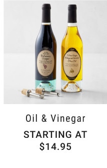 Oil & Vinegar. Starting at $14.95.