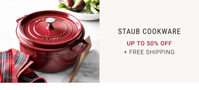 Staub Cookware. Up to 50% Off. + Free Shipping.