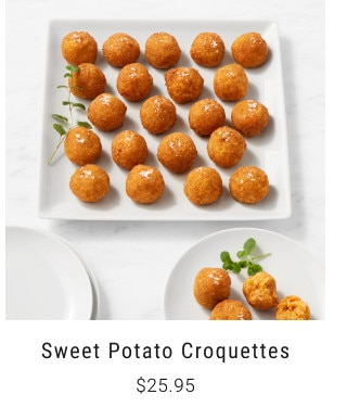Sweet Potato Croquettes. $25.95.