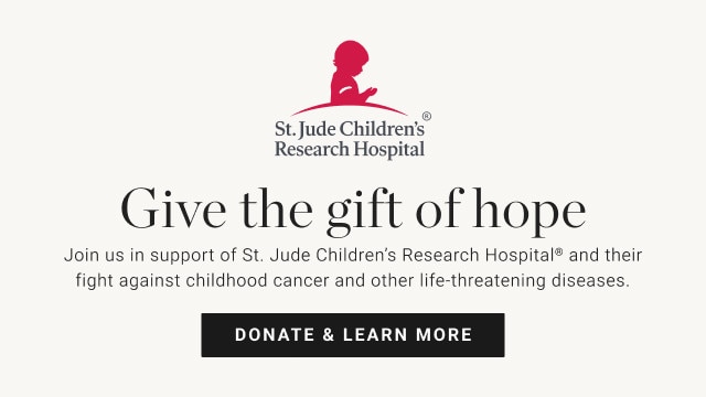Give the gift of hope. Join us in support of St. Jude Children's Research Hospital® and their fight against childhood cancer and other life-threatening diseases. DONATE & LEARN MORE.