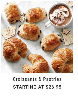 Croissants & Pastries Starting at $26.95