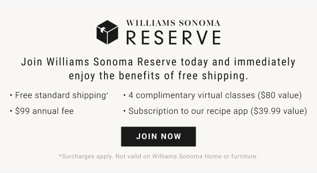 Williams Sonoma Reserve - Join now