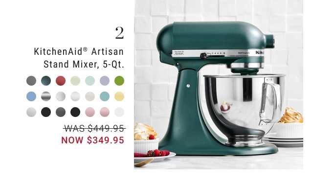 2. KitchenAid® Artisan Stand Mixer, 5-Qt. WAS $449.95. NOW $349.95.