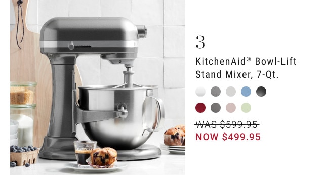 3. KitchenAid® Bowl-Lift Stand Mixer, 7-Qt. WAS $599.95. NOW $499.95.