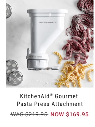 KitchenAid® Gourmet Pasta Press Attachment. WAS $219.95. NOW $169.95.