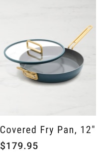 Covered Fry Pan, 12" - $179.95