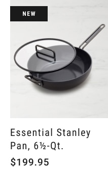 Essential Stanley Pan, 6½-Qt. - $199.95