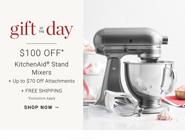 $100 Off* KitchenAid® Stand Mixers + Up to $70 Off Attachments + Free Shipping - *exclusions apply - shop now