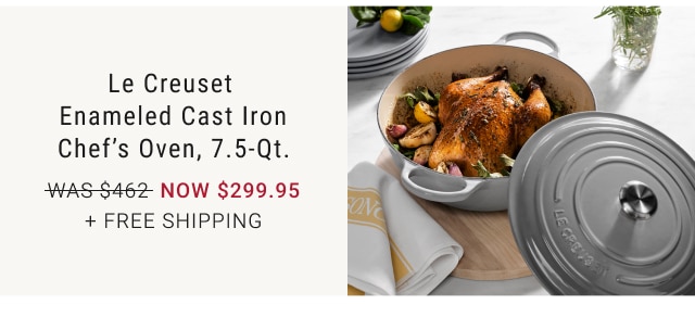 Le Creuset Enameled Cast Iron Chef’s Oven, 7.5-Qt. NOW $299.95 + Free Shipping