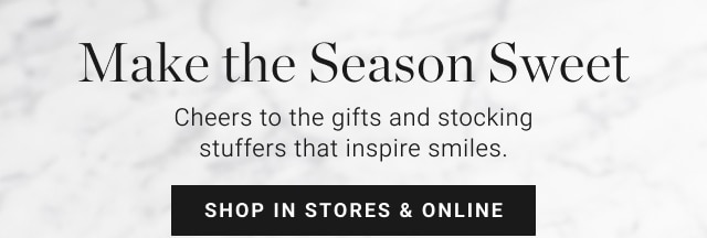 Make the Season Sweet - shop in stores & online