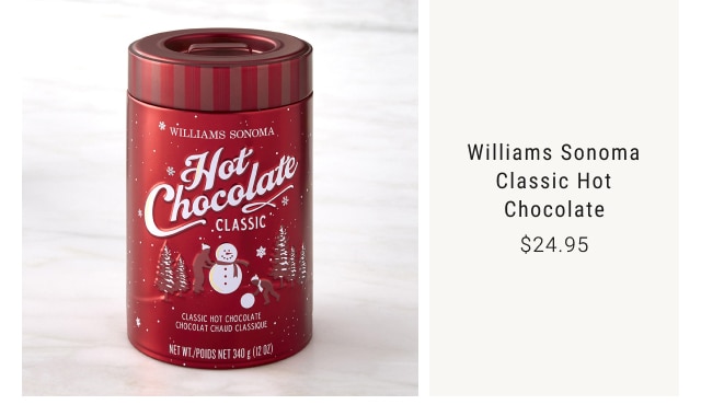 Williams Sonoma Classic Hot Chocolate - $24.95