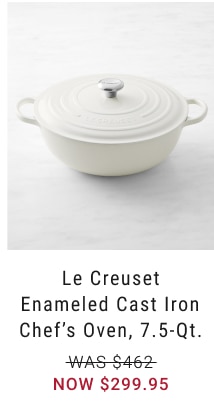 Le Creuset Enameled Cast Iron Chef’s Oven, 7.5-Qt. NOW $299.95