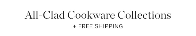 All-Clad Cookware Collections. + free shipping.