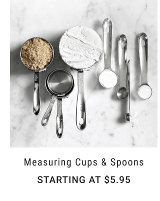 Measuring Cups & Spoons. Starting at $5.95.