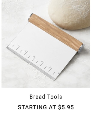 Bread Tools. Starting at $5.95.
