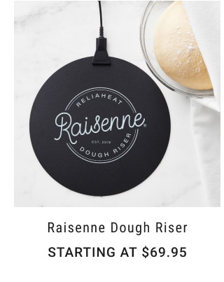 Raisenne Dough Riser. Starting at $69.95.
