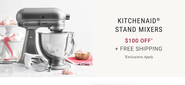 KitchenAid® Stand Mixers - $100 Off* + Free Shipping - *Exclusions Apply