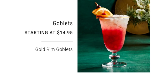 Goblets Starting at $14.95 Gold Rim Goblets