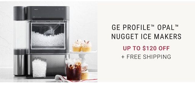 GE Profile™ Opal™ Nugget Ice Makers Up to $120 Off + free Shipping