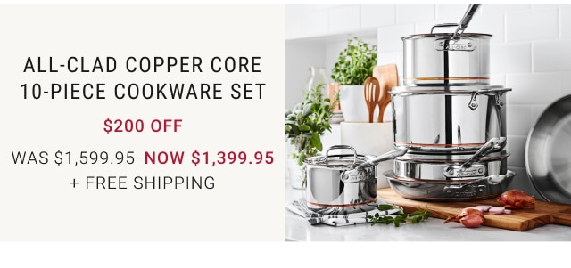 All-Clad Copper Core 10-Piece Cookware Set $200 Off NOW $1,399.95 + free shipping