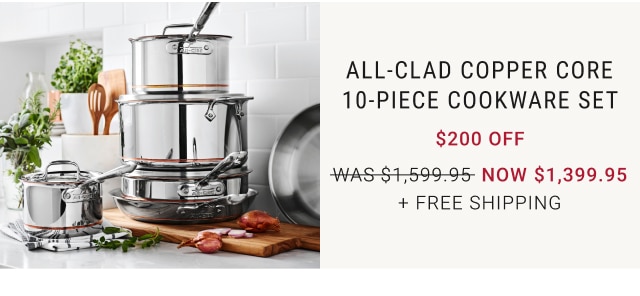 All-Clad Copper Core 10-Piece Cookware Set NOW $1,399.95 + free shipping