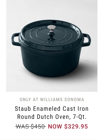 Staub Enameled Cast Iron Round Dutch Oven, 7-Qt. - NOW $329.95