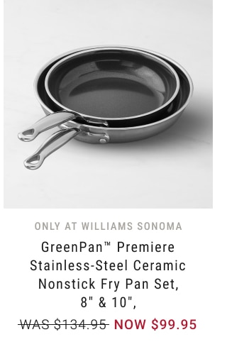 GreenPan™ Premiere Stainless-Steel Ceramic Nonstick Fry Pan Set, 8" & 10" - NOW $99.95