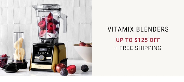 Vitamix Blenders. Up to $125 Off. + Free Shipping.