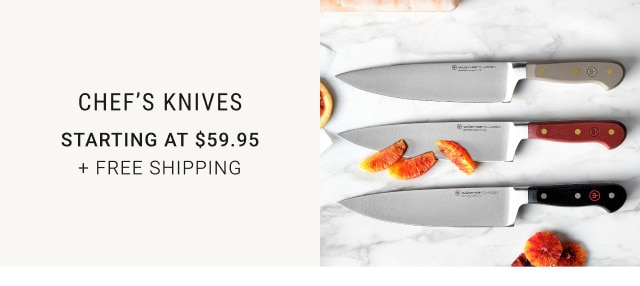 Chef's knives. Starting at $59.95. + Free Shipping.