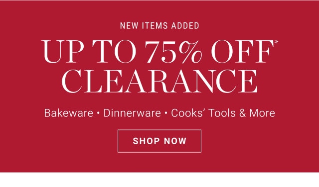 New items added. Up to 75% off Clearance. Bakeware - Dinnerware - Cooks' Tools & More. SHOP NOW.