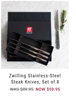 Zwilling Stainless-Steel Steak Knives, Set of 8 NOW $59.95